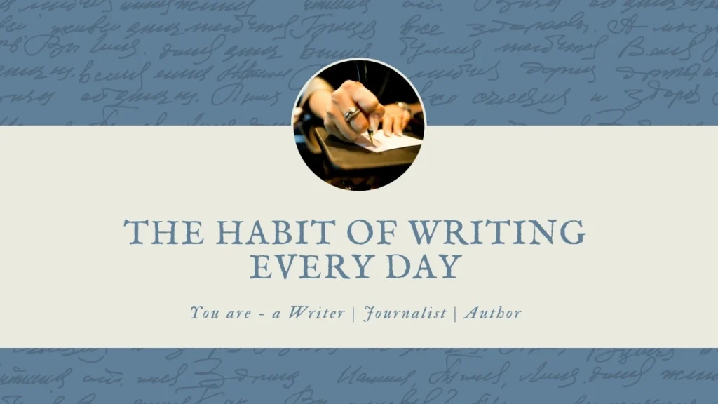 The Habit of Writing Every Day